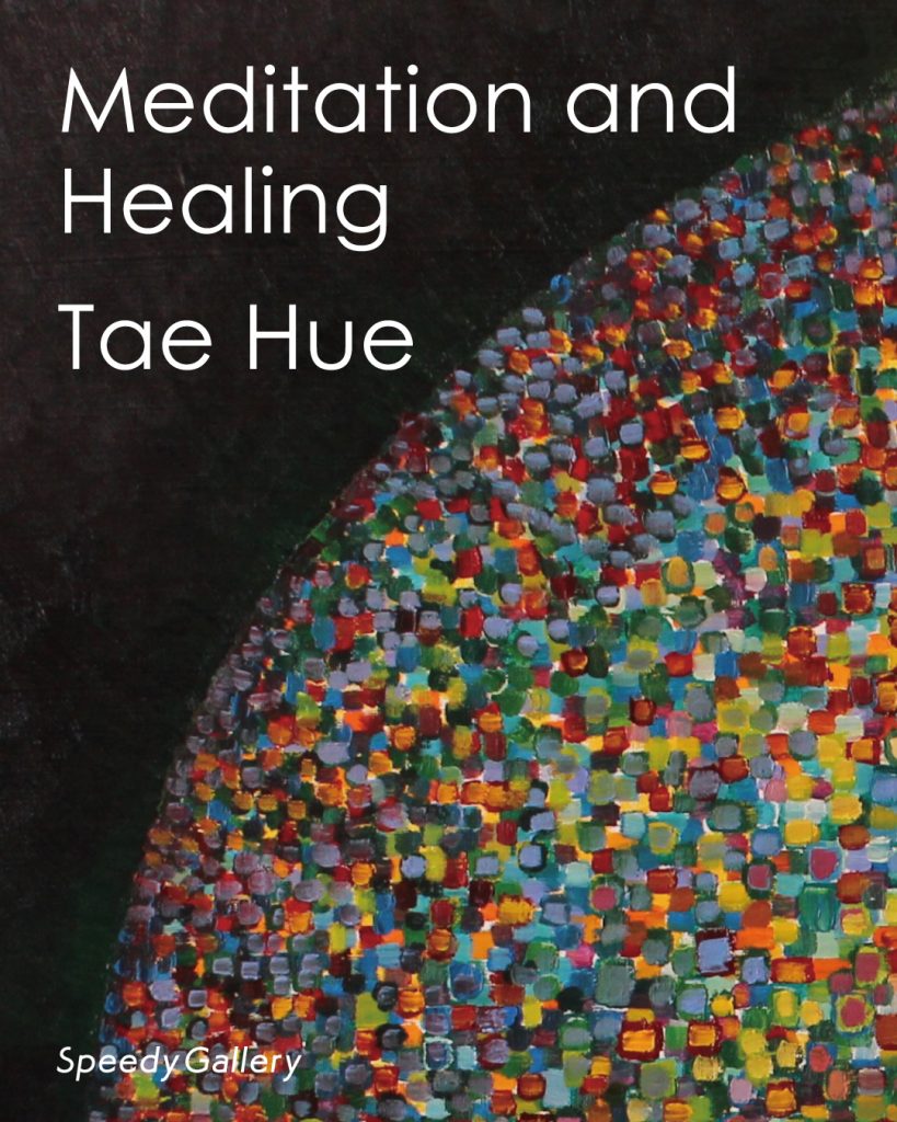 Meditation and Healing by Tae Hue at Speedy Gallery